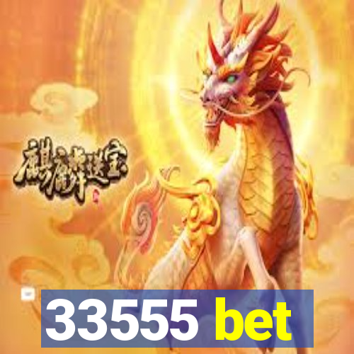 33555 bet